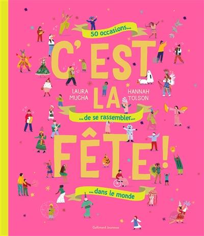 C'est la fête ! : 50 occasions de se rassembler dans le monde