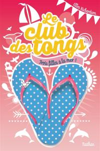 Le club des tongs. Vol. 2. Trois filles à la mer !