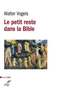 Le petit reste : dans la Bible et de l'Eglise aujourd'hui