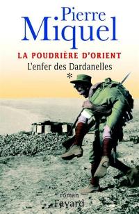 La poudrière d'Orient. Vol. 1. L'enfer des Dardanelles