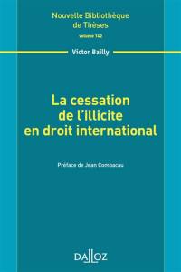 La cessation de l'illicite en droit international