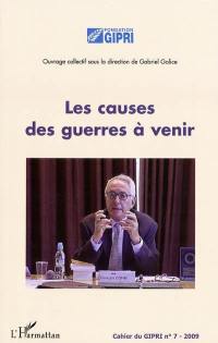 Cahier du GIPRI, n° 7. Les causes des guerres à venir