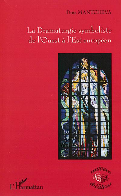 La dramaturgie symboliste de l'Ouest à l'Est européen