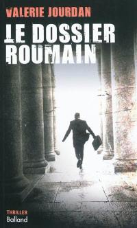 Le dossier roumain : thriller