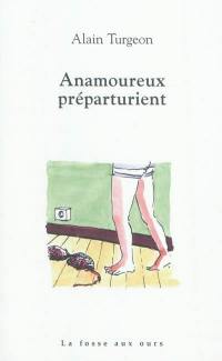 Anamoureux préparturient