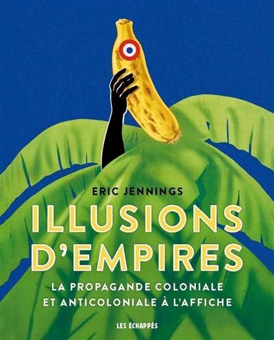 Illusions d'empires : la propagande coloniale et anticoloniale à l'affiche