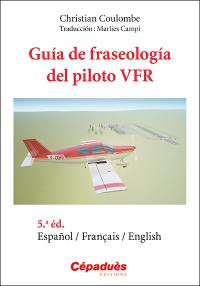 Guia de fraseologia del piloto VFR : espanol, français, english