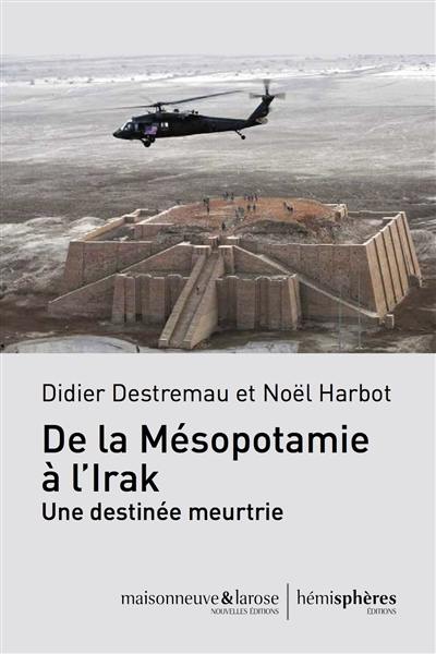 De la Mésopotamie à l'Irak : une destinée meurtrie