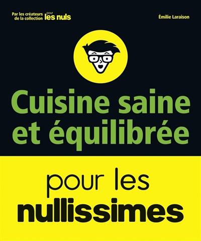 Cuisine saine et équilibrée pour les nullissimes