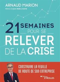 21 semaines pour se relever de la crise : construire la feuille de route de son entreprise