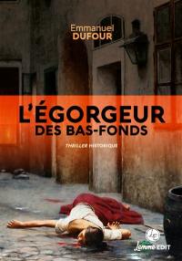 L'égorgeur des bas-fonds : thriller historique