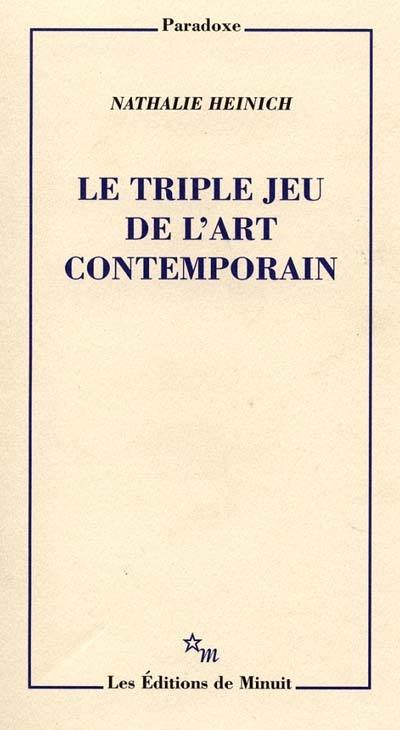 Le triple jeu de l'art contemporain : sociologie des arts plastiques