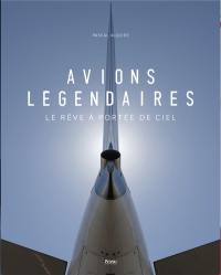 Avions légendaires : le rêve à portée de ciel