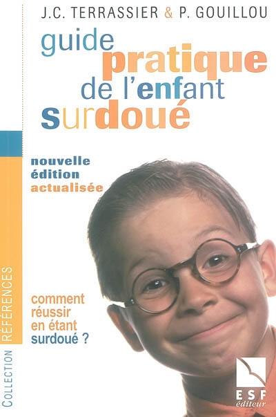 Guide pratique de l'enfant surdoué : comment réussir en étant surdoué ?