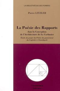 La poésie des rapports dans la conception de l'architecture de Le Corbusier : étude du projet du Palais du gouverneur du Capitole à Chandigarh