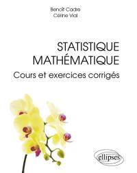 Statistique mathématique : cours et exercices corrigés