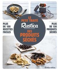 Le petit traité Rustica des produits séchés