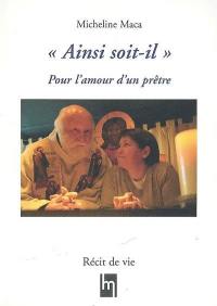 Ainsi soit-il : pour l'amour d'un prêtre