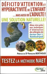 Déficit d'attention et hyperactivité de l'enfant... mais aussi de l'adulte ! : une solution naturelle ! : testez la méthode NAET