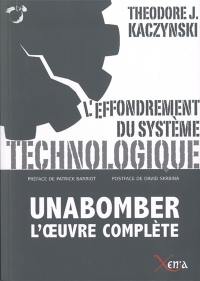 L'effondrement du système technologique : Unabomber, l'oeuvre complète