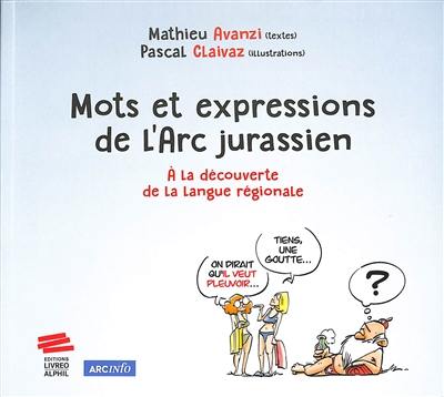 Mots et expressions de l'Arc jurassien : à la découverte de la langue régionale