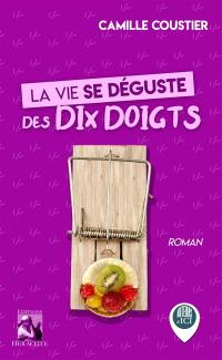 La vie se déguste des dix doigts