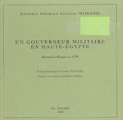 Un gouverneur militaire en Haute-Egypte : Morand à Girgeh en 1799