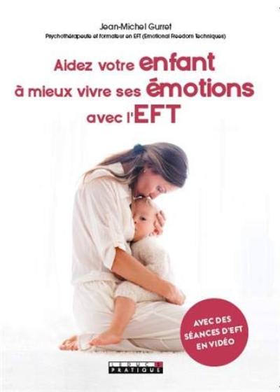 Aidez votre enfant à mieux vivre ses émotions avec l'EFT