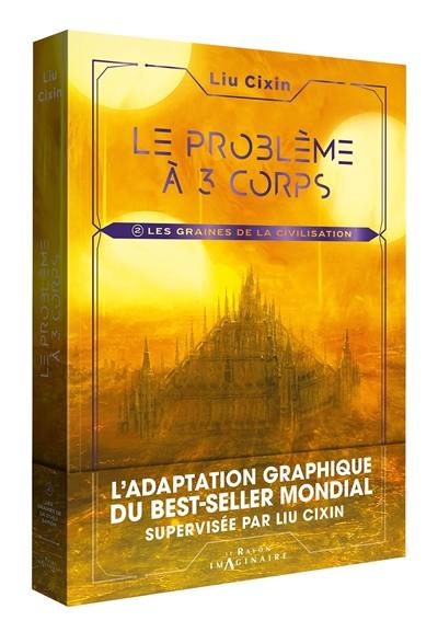 Le problème à 3 corps. Vol. 2. Les graines de la civilisation