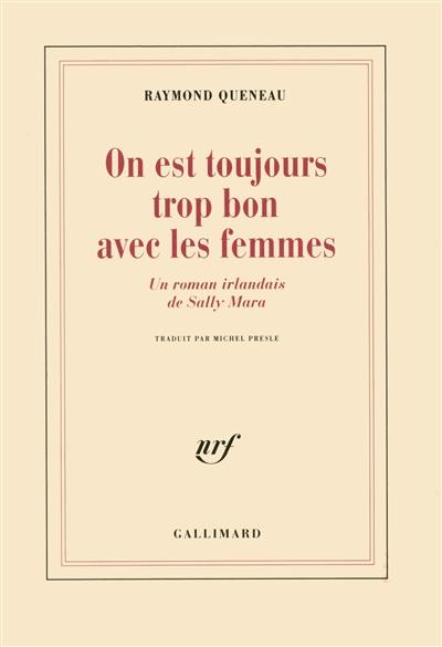 On est toujours trop bon avec les femmes : un roman irlandais de Sally Mara