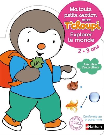 Ma toute petite section avec T'choupi 2-3 ans : explorer le monde