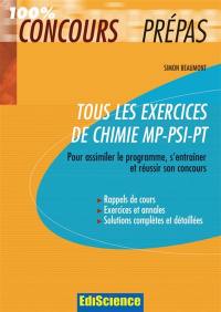 Tous les exercices de chimie MP-PSI-PT : pour assimiler le programme, s'entraîner et réussir son concours