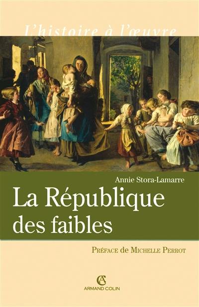 La République des faibles : les origines intellectuelles du droit républicain, 1870-1914