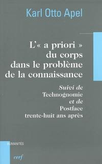 L'a priori du corps dans le problème de la connaissance. Technognomie. Postface 38 ans après