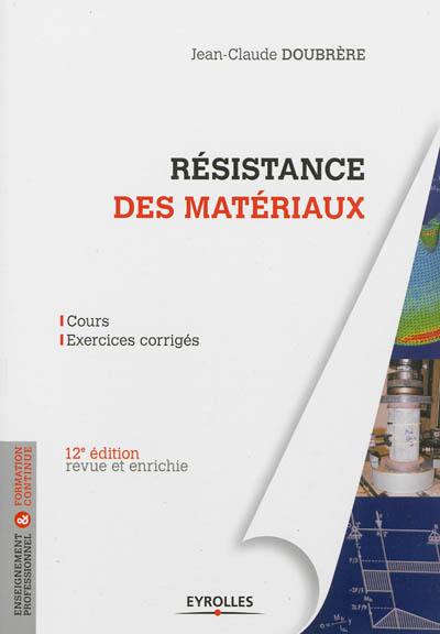 Résistance des matériaux : cours et exercices corrigés