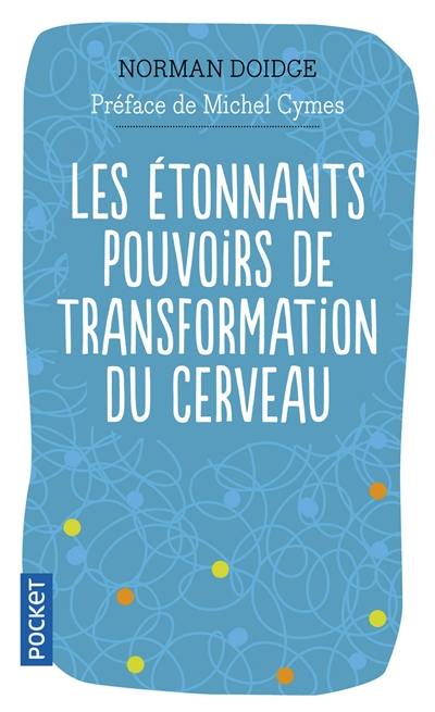 Les étonnants pouvoirs de transformation du cerveau : guérir grâce à la neuroplasticité