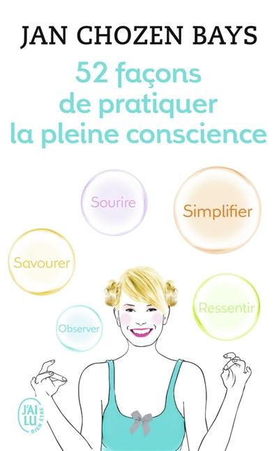 52 façons de pratiquer la pleine conscience