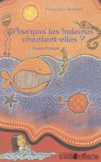 Pourquoi les baleines chantent-elles ? : contes d'Océanie