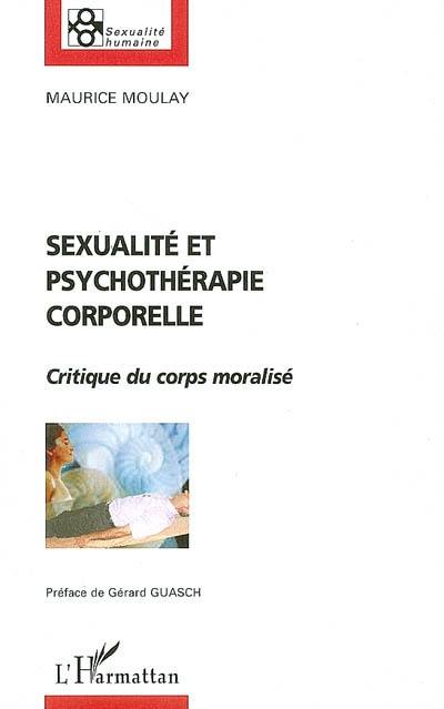 Sexualité et psychothérapie corporelle : critique du corps moralisé