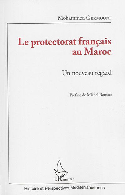 Le protectorat au Maroc : un nouveau regard