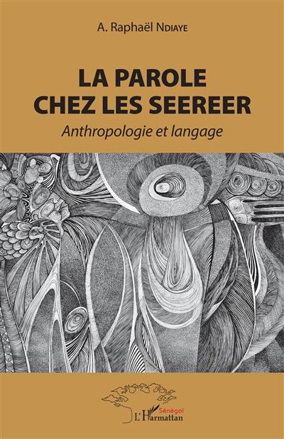 La parole chez les Seereer : anthropologie et langage