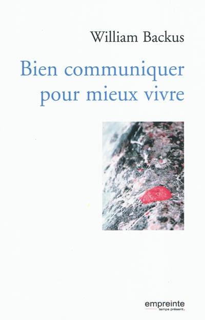 Bien communiquer pour mieux vivre