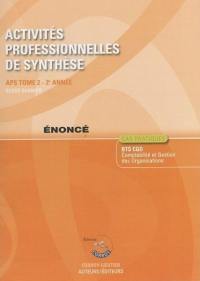 Activités professionnelles de synthèse. Vol. 2. APS du BTS CGO 2e année : énoncé