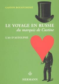 Le voyage en Russie du marquis de Custine : l'as d'Astolphe