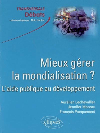 Mieux gérer la mondialisation ? L'aide publique au développement