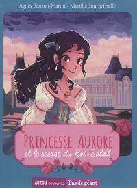 Princesse Aurore et le secret du Roi-Soleil