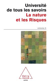 L'université de tous les savoirs. Vol. 6. La nature et les risques