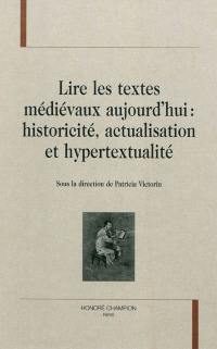 Lire les textes médiévaux aujourd'hui : historicité, actualisation et hypertextualité