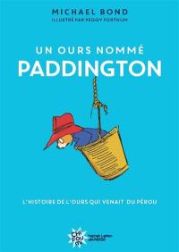 Un ours nommé Paddington : l'histoire de l'ours qui venait du Pérou