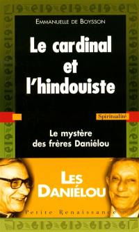 Le cardinal et l'hindouiste : le mystère des frères Daniélou